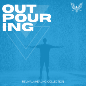 Outpouring | Revival // Healing Collection